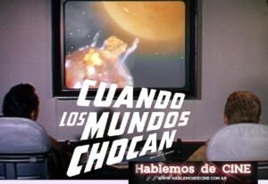 ℝ𝕖𝕔𝕠𝕣𝕕𝕒𝕞𝕠𝕤 𝕖𝕝 𝕖𝕤𝕥𝕣𝕖𝕟𝕠 𝕕𝕖 "Cuando los mundos chocan"