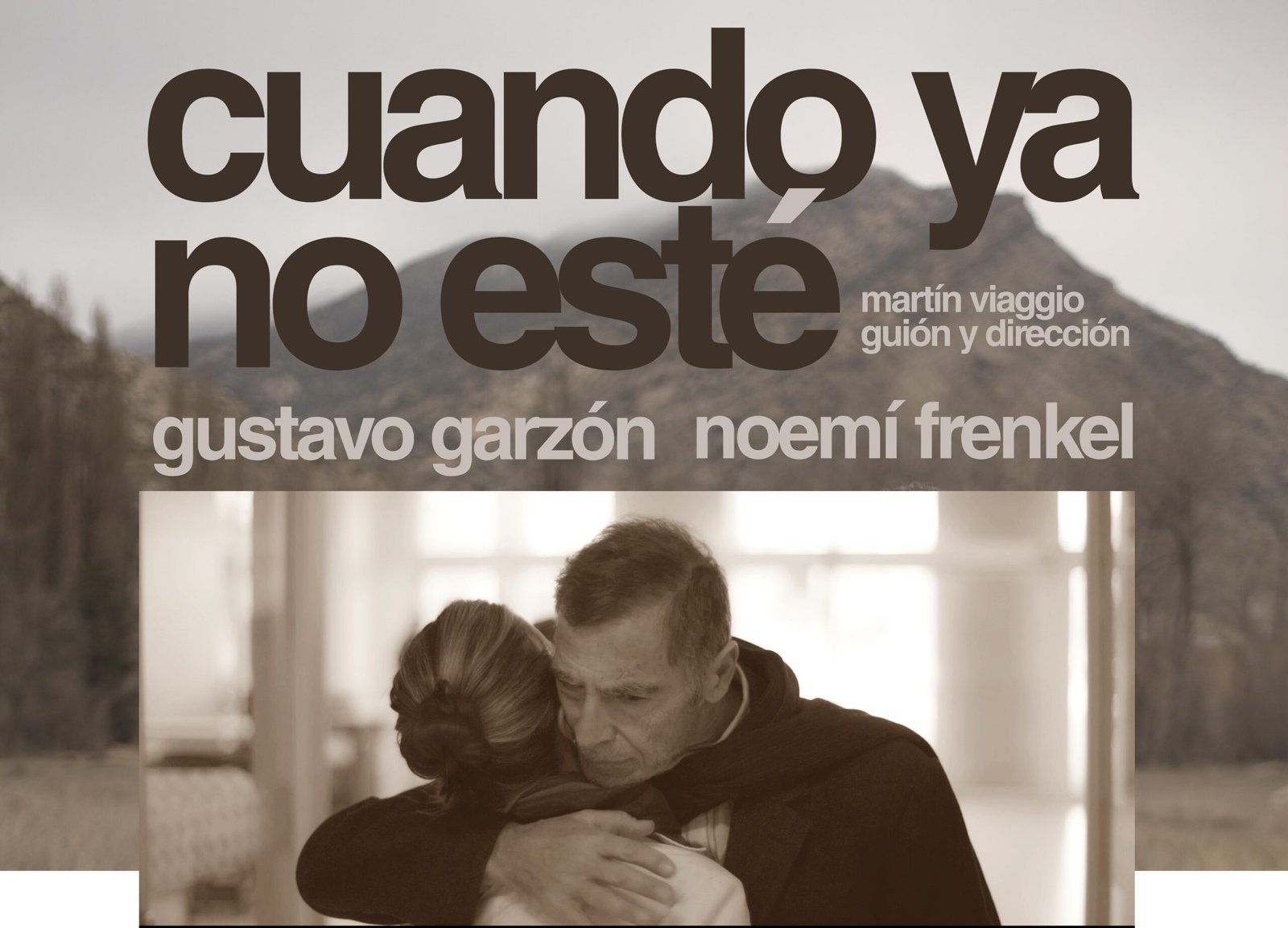 | ESTRENO | 23 de marzo |                      CUANDO YA NO ESTÉ, de Martín Viaggio
