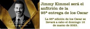 Todo lo que debes saber sobre la 95ª entrega de los Oscar