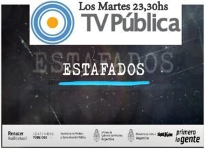 Estreno "ESTAFADOS" ≈MARTES 10 § 23,30HS § TV PUBLICA≈